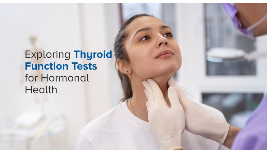Everything You Need to Know About Exploring Thyroid Function Tests for Hormonal Health