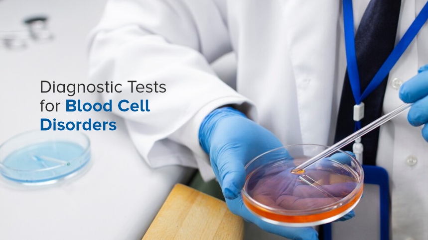 Understanding Diagnostic Tests for Blood Cell Disorders