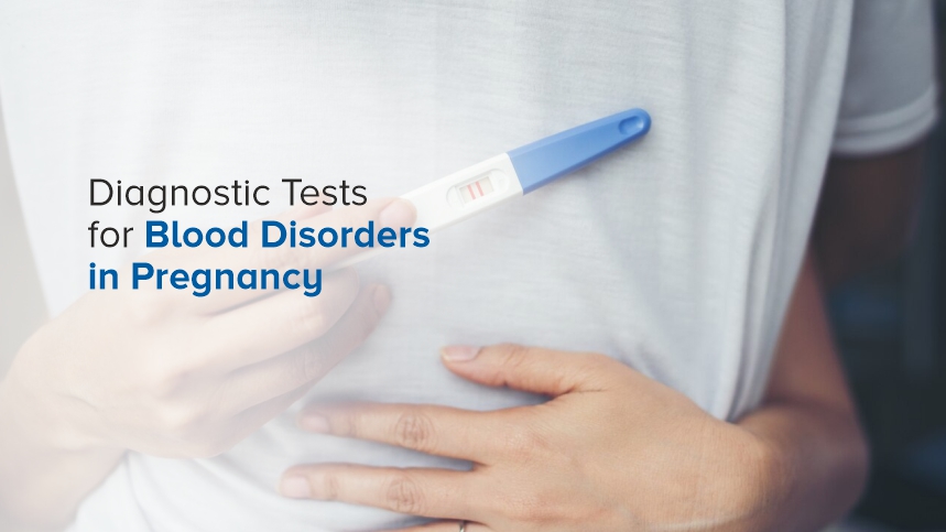 Diagnostic Tests for Blood Disorders in Pregnancy