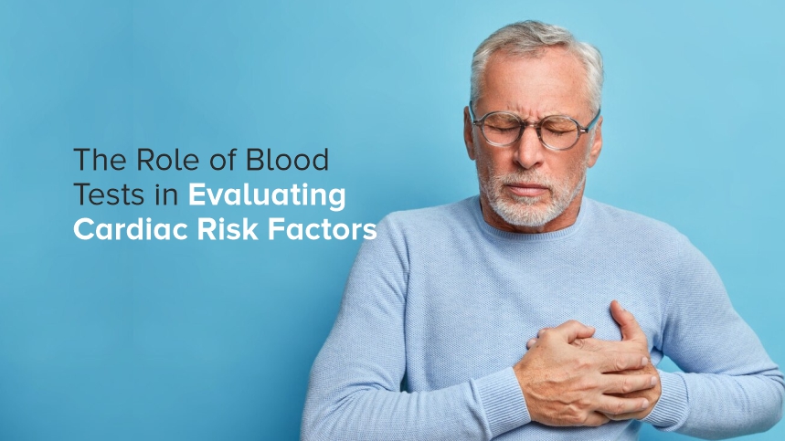 The Importance of Blood Tests in Evaluating Cardiac Risk Factors