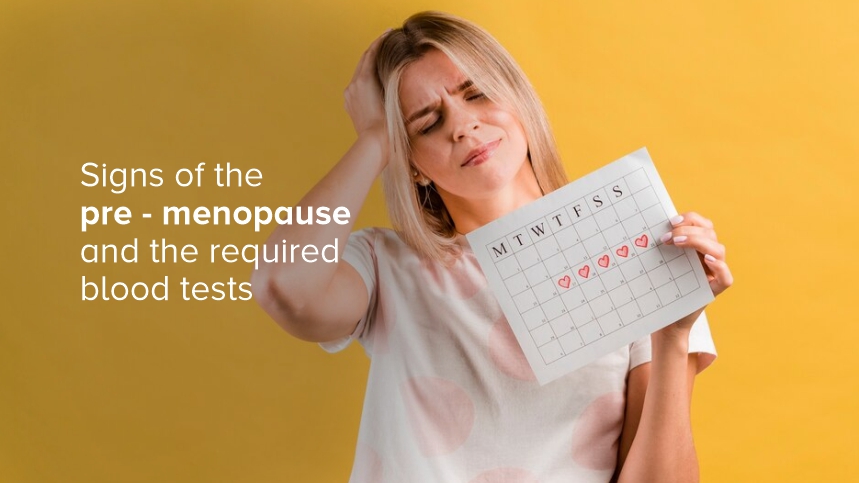 The Pre-Menopause: Understanding Its Signs and Required Blood Tests