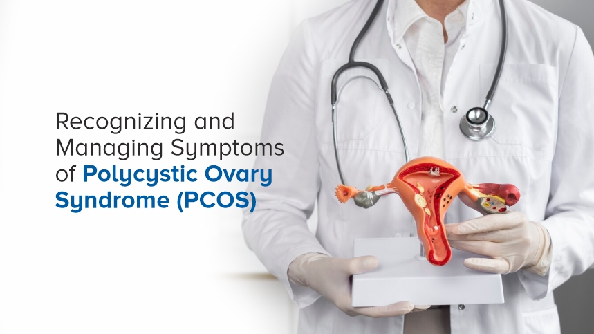 Recognizing and Managing Symptoms of Polycystic Ovary Syndrome (PCOS)