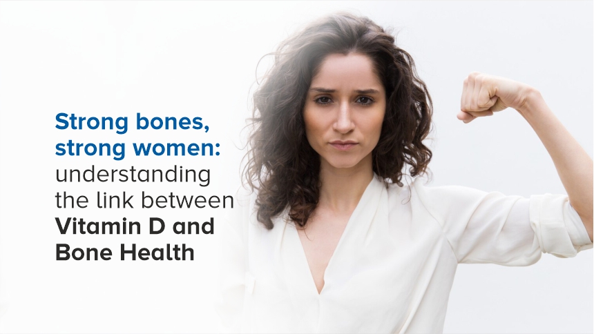 Strong Bones, Strong Women: Understanding the Link Between Vitamin D and Bone Health