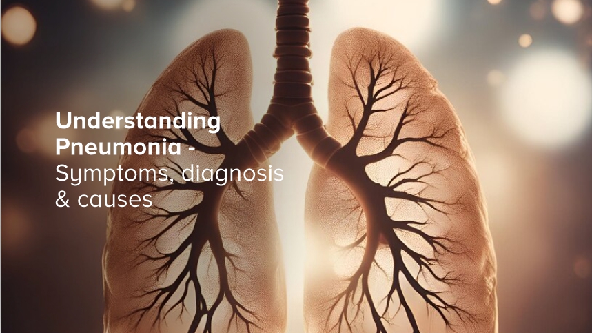 Understanding Pneumonia - Symptoms, Diagnosis & Causes