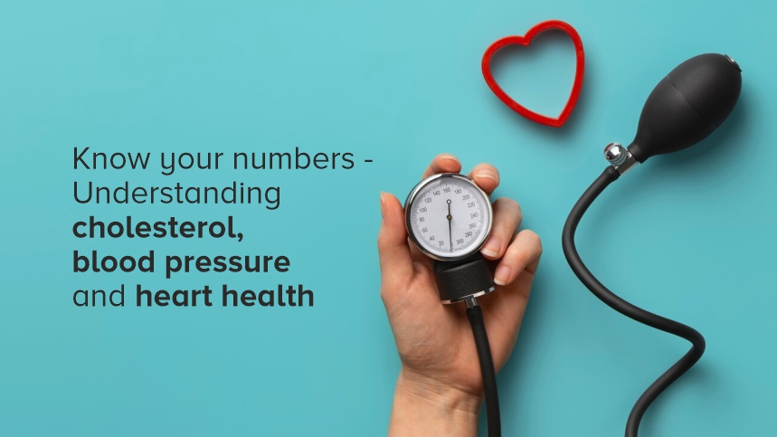 Know Your Numbers - Understanding Cholesterol, Blood Pressure and Heart Health
