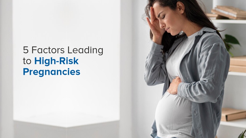 5 Factors Leading to High-Risk Pregnancies