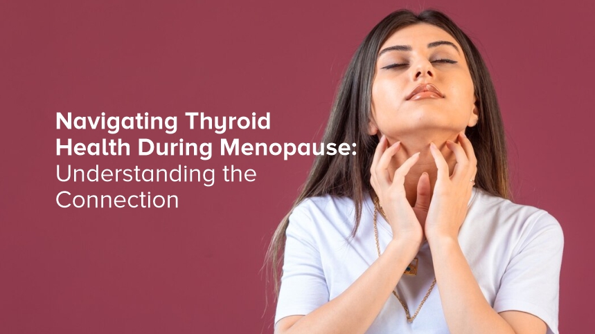 Navigating Thyroid Health During Menopause: Understanding the Connection