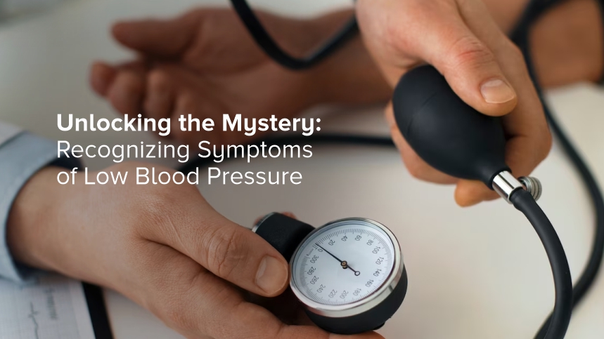 Unlocking the Mystery: Recognizing Symptoms of Low Blood Pressure