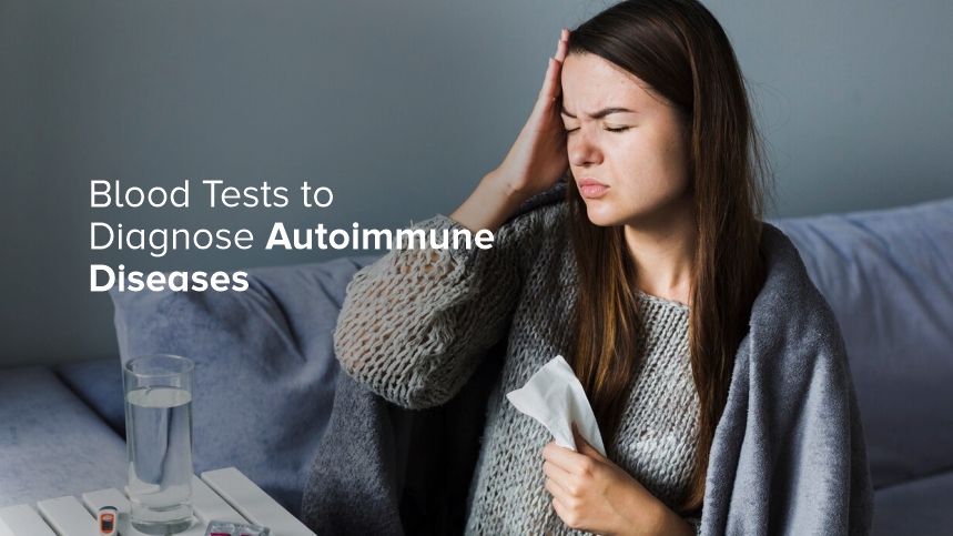 Blood Tests to Diagnose Autoimmune Diseases