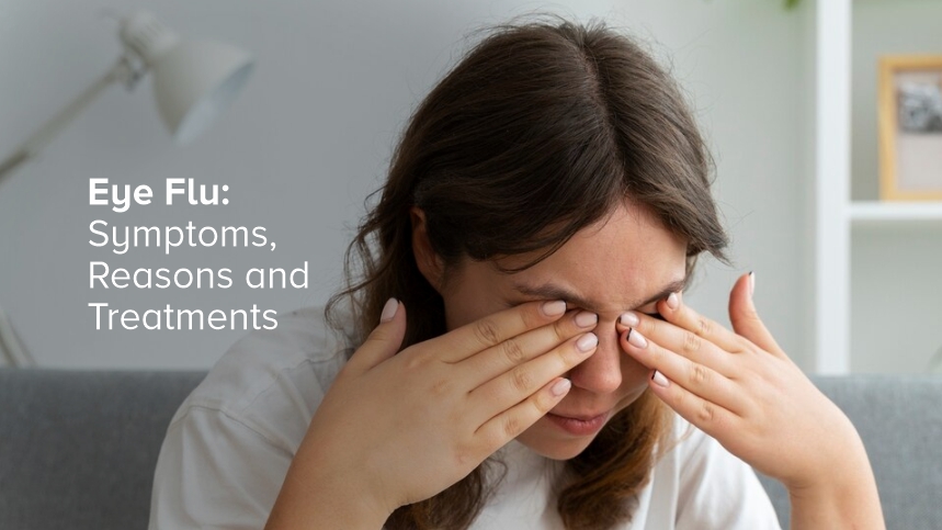 Eye Flu: Symptoms, Reasons, and Treatments