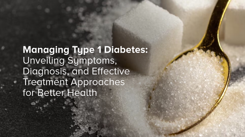 Managing Type 1 Diabetes: Symptoms, Diagnosis, and Treatment Approaches