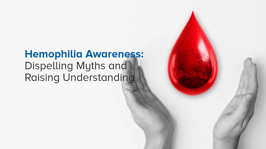 Hemophilia Awareness: Dispelling Myths and Raising Understanding