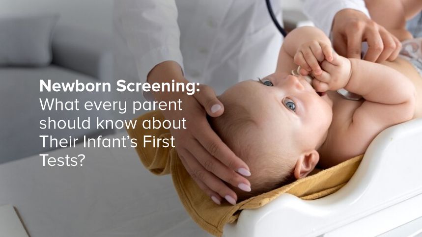 Newborn Screening: What Every Parent Should Know About Their Infant’s First Tests