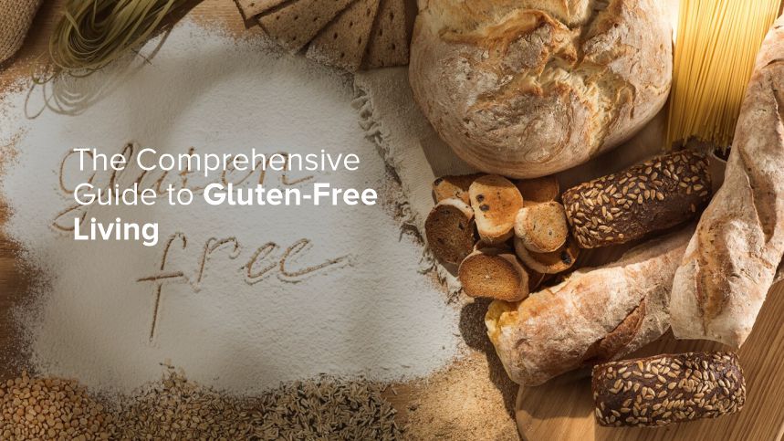 The Comprehensive Guide to Gluten-Free Living