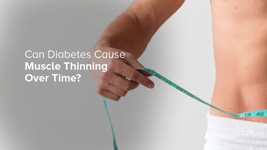 Can Diabetes Cause Muscle Thinning Over Time?