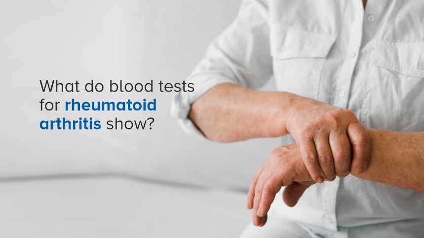 What Do Blood Tests for Rheumatoid Arthritis Show?