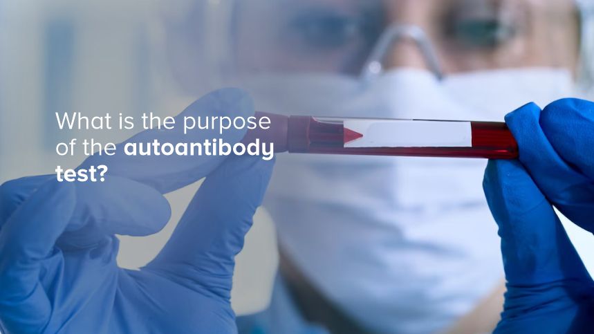 Understanding the Purpose of the Autoantibody Test