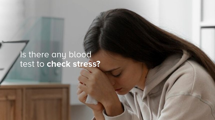 Discovering the Invisible Strain - Can a Blood Test Check for Stress?