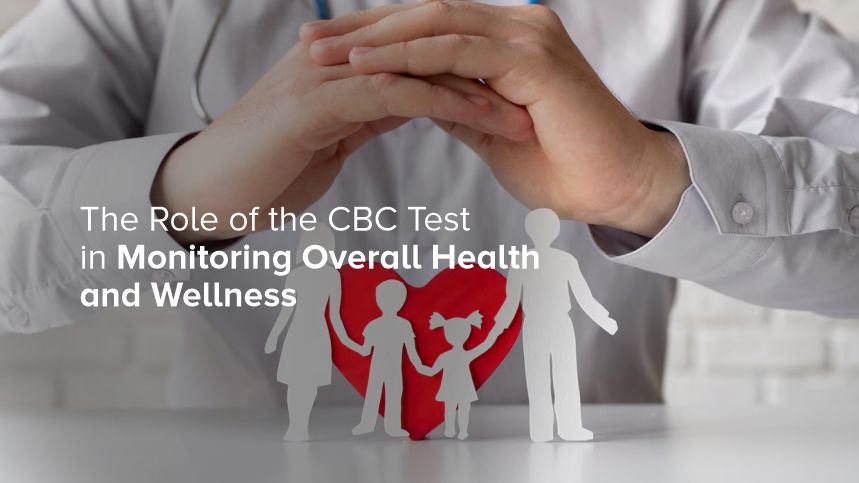 The Role of the CBC Test in Monitoring Overall Health and Wellness