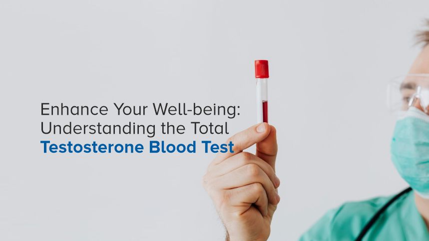 Boost Your Well-being with the Total Testosterone Blood Test