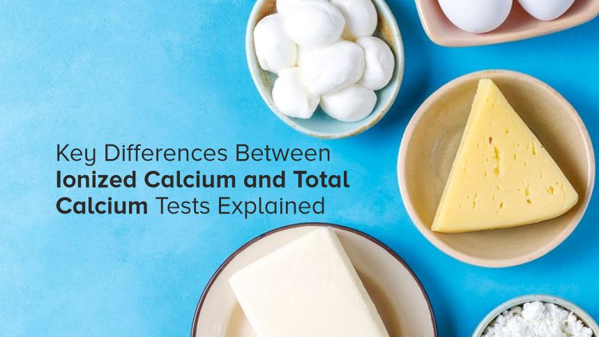 Beyond the Basics Essential Differences Between Ionized Calcium and Total Calcium Tests