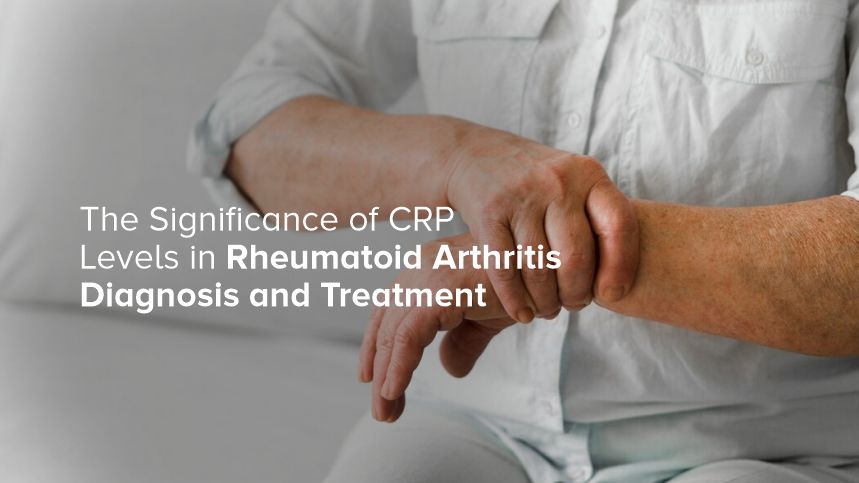 Understanding CRP Levels' Role in Rheumatoid Arthritis