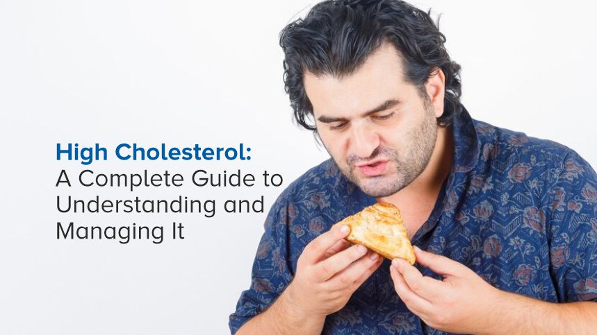 High Cholesterol Guide: How to Understand & Manage It