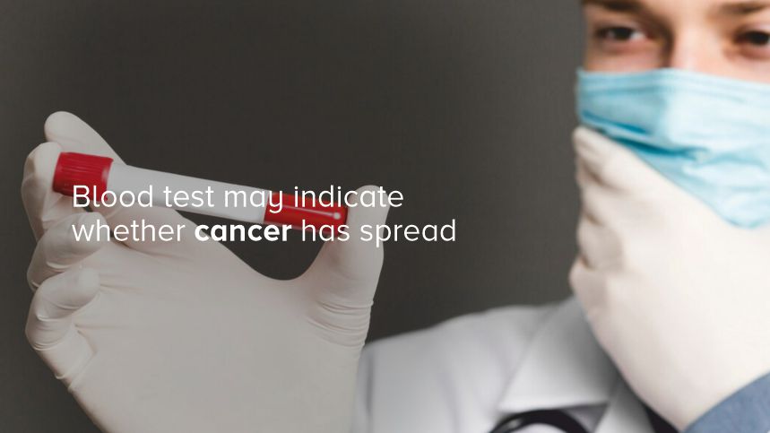 Could a Blood Test Indicate if Cancer Has Spread? Here’s What We Know