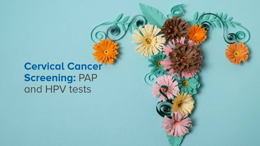 A Comprehensive Guide to Cervical Cancer Screening: PAP and HPV Tests