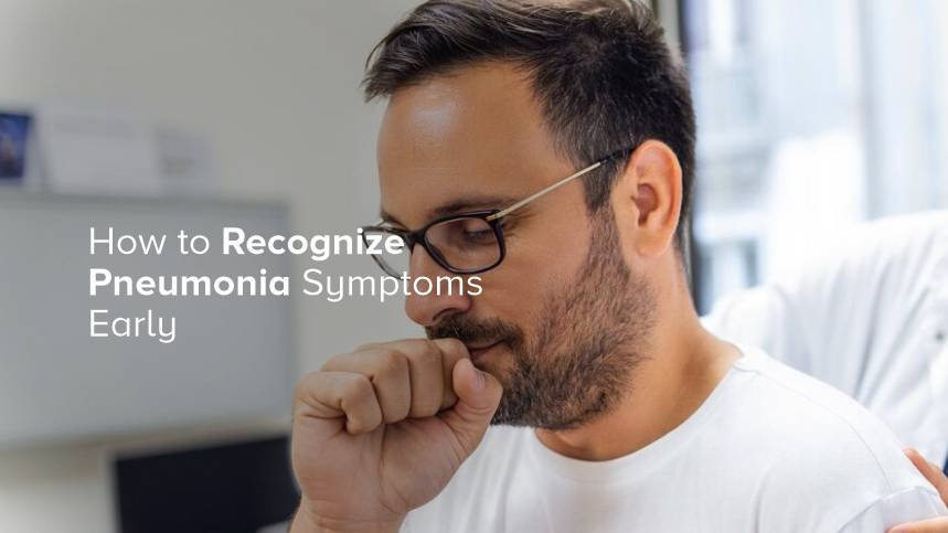 How to Recognize Pneumonia Symptoms Early