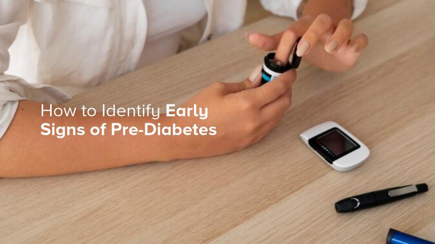 How to Identify Early Signs of Pre-Diabetes