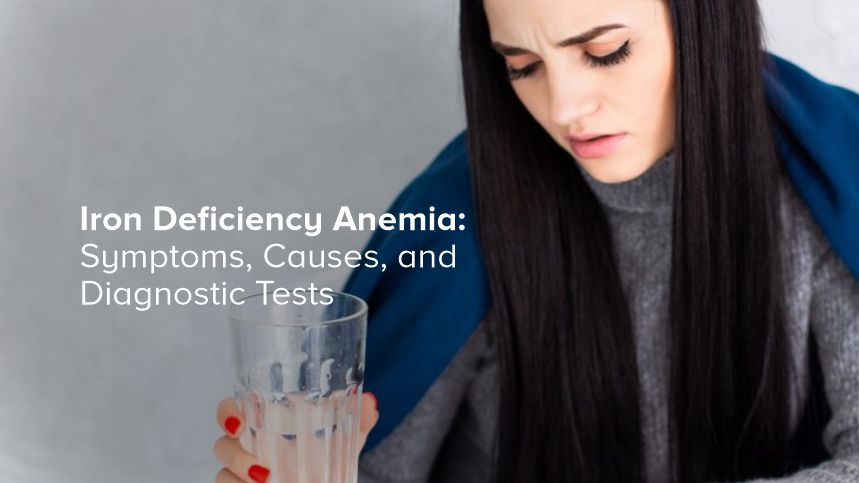 Iron Deficiency Anemia: Symptoms, Causes, and Diagnostic Tests