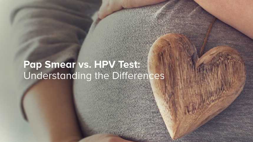 Pap Smear vs. HPV Test: Understanding the Differences