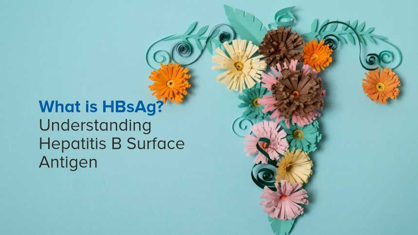 What is HBsAg? Understanding Hepatitis B Surface Antigen