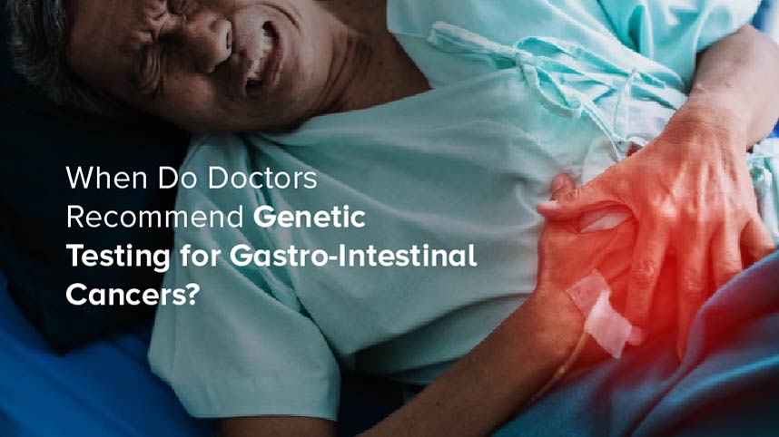 When Do Doctors Recommend Genetic Testing for Gastro-Intestinal Cancers?