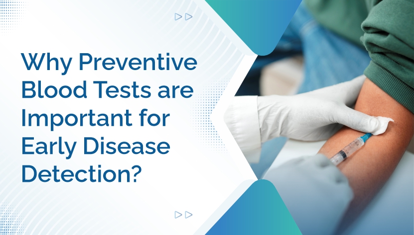 Preventative Testing Why Preventive Blood Tests Are Important for Early Disease Detection