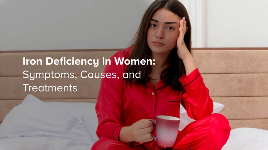 Iron Deficiency in Women: Symptoms, Causes, and Treatments