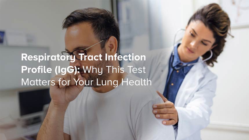 Respiratory Tract Infection Profile (IgG): Why This Test Matters for Your Lung Health