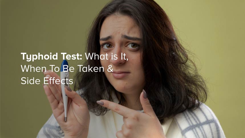 Typhoid Test: What is It, When To Be Taken & Side Effects